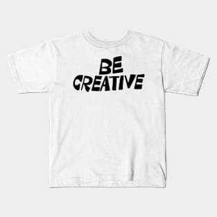 Be Creative Kids T-Shirt